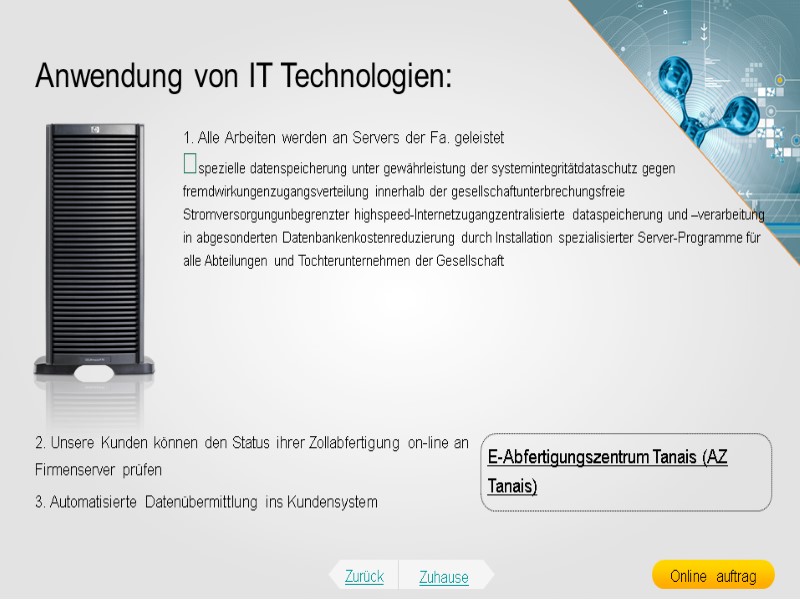 Anwendung von IT Technologien: 1. Alle Arbeiten werden an Servers der Fa. geleistet spezielle